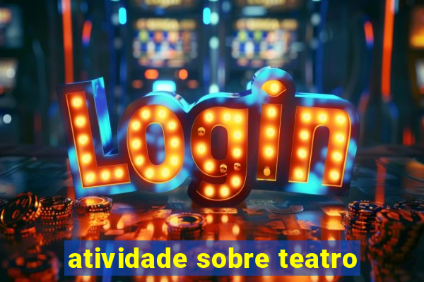 atividade sobre teatro